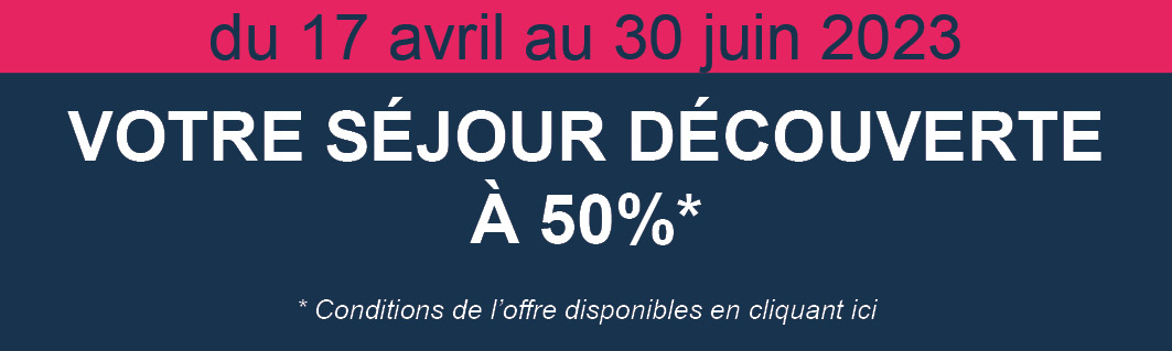 Votre séjour découverte à moitié prix !